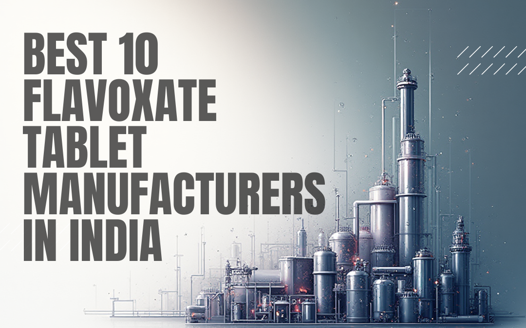 Best 10 Flavoxate Tablet Manufacturers in India