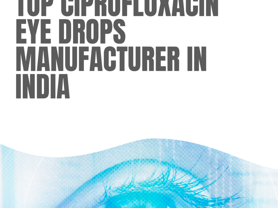 Top Ciprofloxacin Eye Drops Manufacturer in India